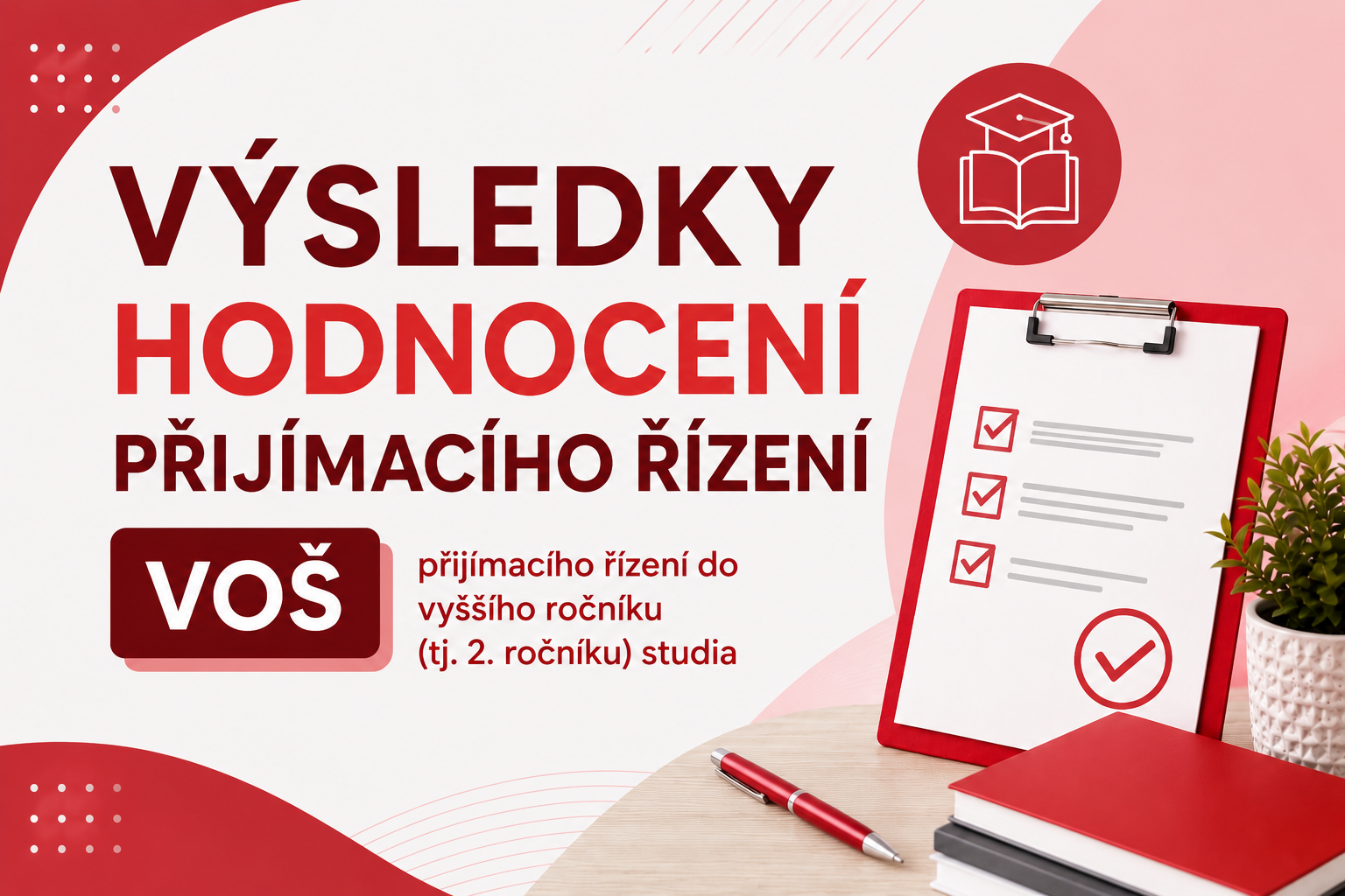 VÝSLEDKY HODNOCENÍ PŘIJÍMACÍHO ŘÍZENÍ VOŠ přijímacího řízení do vyššího ročníku (tj. 2. ročníku) studia